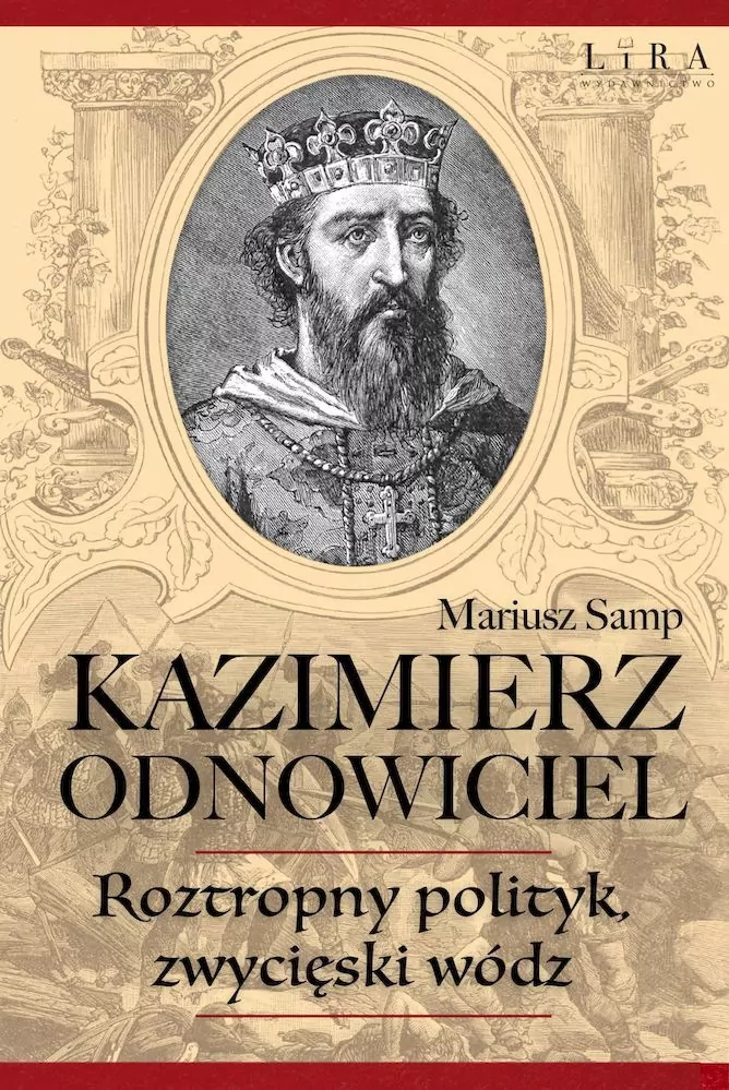 Kazimierz Odnowiciel - historyczny władca Polski