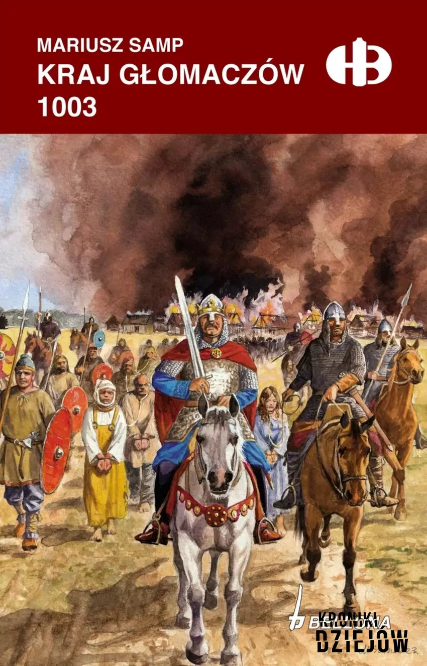 Okładka książki dr Mariusza Sampa pt. KRAJ GŁOMACZÓW 1003, wyd. Bellona