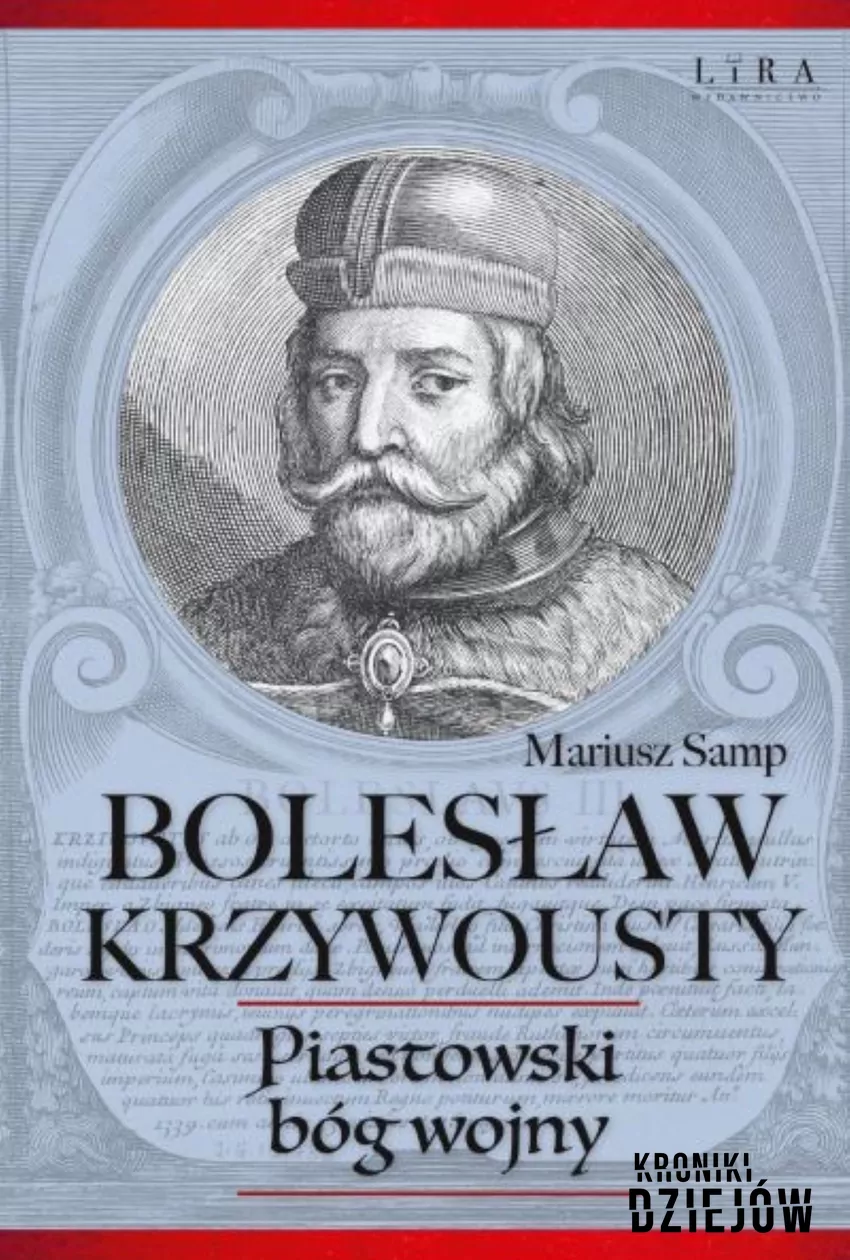 Okładka książki "Bolesław Krzywousty. Piastowski bóg wojny" autorstwa Mariusza Sampa Okładka książki "Bolesław Krzywousty. Piastowski bóg wojny" autorstwa Mariusza Sampa