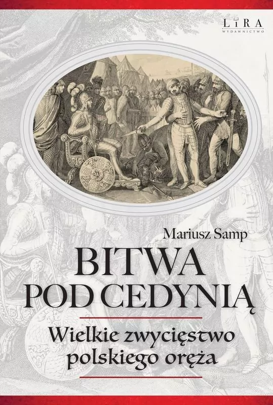 Okładka książki Mariusza Sampa "Bitwa pod Cedynią. Wielkie zwycięstwo polskiego oręża", wydanej w wydawnictwie Lira